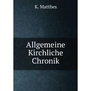  Allgemeine Kirchliche Chronik K. Matthes Books