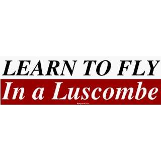  LEARN TO FLY In a Luscombe Large Bumper Sticker 