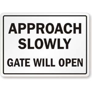  Approach Slowly Gate Will Open Diamond Grade Sign, 18 x 