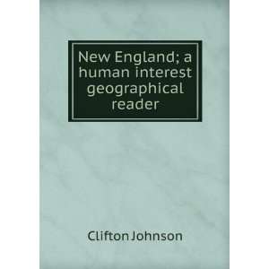  New England; a human interest geographical reader Clifton 