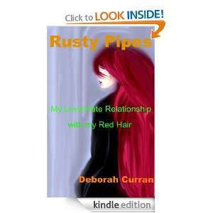 Rusty Pipes My Love/Hate Relationship with my Red Hair Deborah Curran 