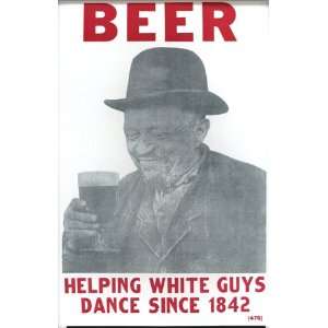 BEER Helping White People Dance Since 1842 14 x 22 Vintage Style 