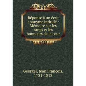   rangs et les honneurs de la cour Jean FranÃ§ois, 1731 1813 Georgel