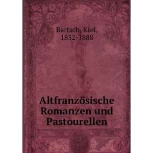   ¶sische Romanzen und Pastourellen Karl, 1832 1888 Bartsch Books