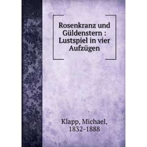    Lustspiel in vier AufzÃ¼gen Michael, 1832 1888 Klapp Books