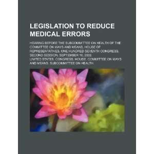 Legislation to reduce medical errors hearing before the Subcommittee 