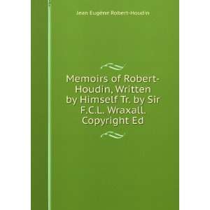  Memoirs of Robert Houdin, Written by Himself Tr. by Sir F 