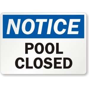  Notice Pool Closed Engineer Grade Sign, 18 x 12 Office 