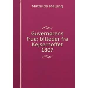 GuvernÃ¸rens Frue Billeder Fra Kejserhoffet 1807 (Danish Edition)