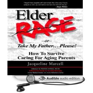   or Take My Father Please How to Survive Caring for Aging Parents