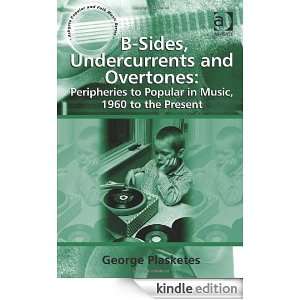 Sides, Undercurrents and Overtones Peripheries to Popular in Music 