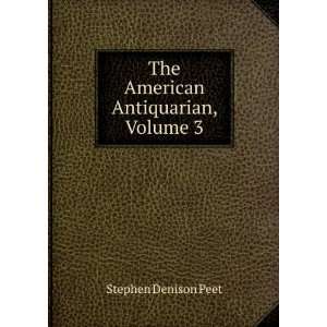  The American Antiquarian, Volume 3 Stephen Denison Peet 