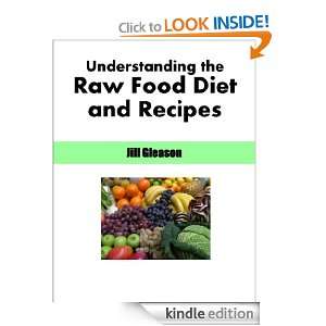 Understanding the Raw Food Diet and Recipes Jill Gleason  