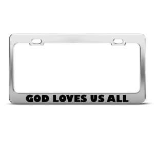  God Loves Us All license plate frame Stainless Metal Tag 