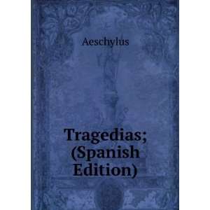  Tragedias; (Spanish Edition) Aeschylus Books