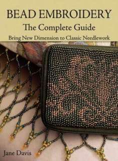 Bead Embroidery The Complete Guide Bring New Dimension to Classic 