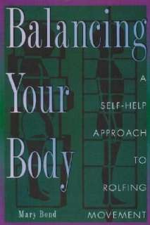 Balancing Your Body A Self Help Approach to Rolfing Movement
