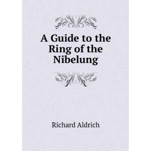    A Guide to the Ring of the Nibelung Richard Aldrich Books