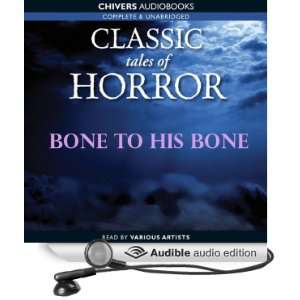  Classic Tales of Horror Bone to His Bone (Audible Audio 