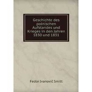   und Krieges in den Jahren 1830 und 1831 Fedor IvanoviÄ Smitt Books