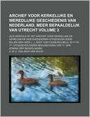 Archief Voor Kerkelijke en A. M. C. Van Asch Van Wijck