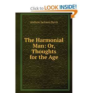   Harmonial Man Or, Thoughts for the Age Andrew Jackson Davis Books