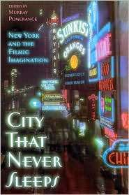 City That Never Sleeps New York and the Filmic Imagination 