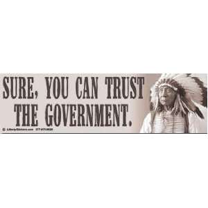  Bumper Sticker Sure, You Can Trust The Government 