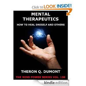   Therapeutics   How To Heal Oneself And Others (The Mind Power Series