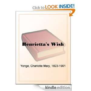 Henriettas Wish Or, Domineering Charlotte Mary Yonge  