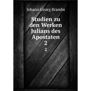   zu den Werken Julians des Apostaten. 2 Johann Georg Brambs Books