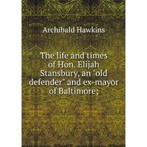   an old defender and ex mayor of Baltimore; Archibald Hawkins Books