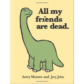  All My Friends Are Dead (9780811874557) Avery Monsen 