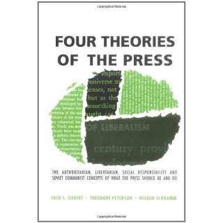  Four Theories of the Press The Authoritarian, Libertarian 