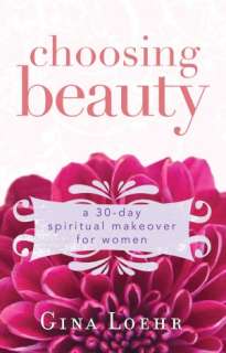   Choosing Beauty A 30 Day Spiritual Makeover for 
