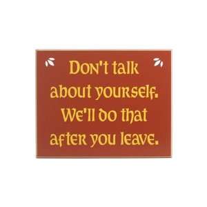  Dont Talk About Yourself. Well Do That After You Leave 