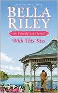 With This Kiss (Emerald Lake Bella Riley