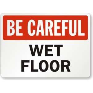  Be Careful Wet Floor Diamond Grade Sign, 18 x 12 