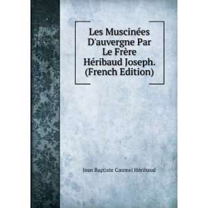  Les MuscinÃ©es Dauvergne Par Le FrÃ¨re HÃ©ribaud 