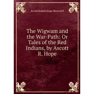   Red Indians, by Ascott R. Hope Ascott Robert Hope Moncrieff Books