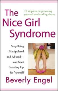 The Nice Girl Syndrome Stop Being Manipulated and Abused    and Start 
