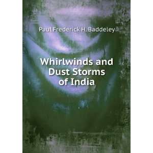   Whirlwinds and Dust Storms of India Paul Frederick H. Baddeley Books