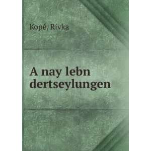  A nay lebn dertseylungen Rivka KopÃ© Books