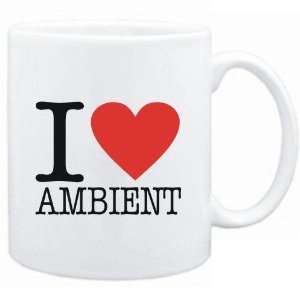  Mug White  I LOVE Ambient  Music