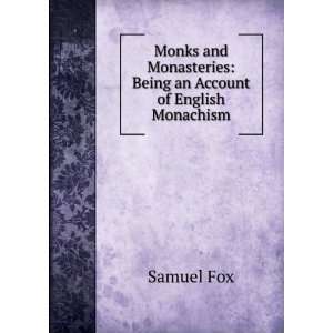   Monasteries Being an Account of English Monachism Samuel Fox Books