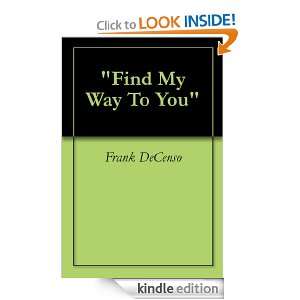 Find My Way To You Frank DeCenso  Kindle Store