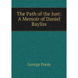   The Path of the Just A Memoir of Daniel Bayliss George Poole Books