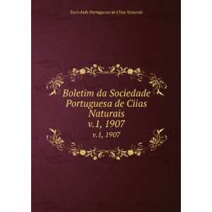  da Sociedade Portuguesa de Ciias Naturais. v.1, 1907 Sociedade 