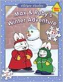 Max and Rubys Winter Adventure Rosemary Wells