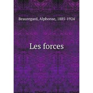  Les forces Alphonse, 1885 1924 Beauregard Books